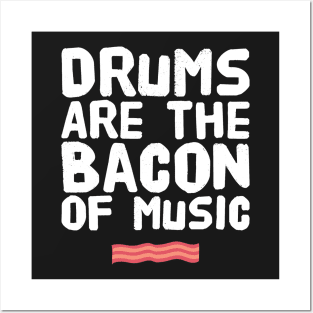 Drums are the bacon of music Posters and Art